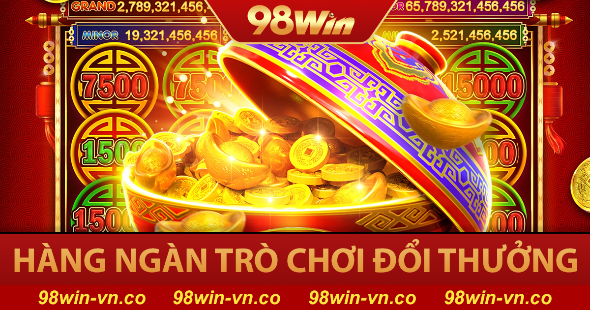 98WIN 🏆【98 WIN】- Link Vào Nhà Cái 98WIN.COM Tặng 98K 28 Kho game đổi thưởng phong phú