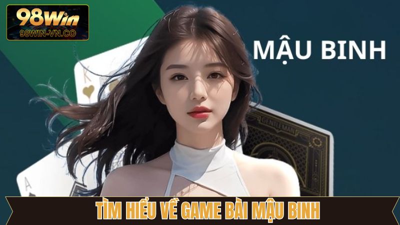 Thông tin cơ bản về bài mậu binh trực tuyến 